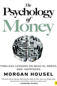 The Psychology of Money: Timeless lessons on wealth, greed, and happiness