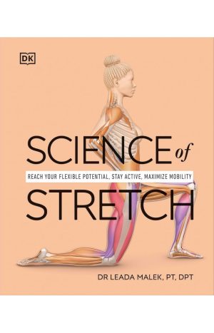 Science of Stretch: Reach Your Flexible Potential, Stay Active, Maximize Mobility