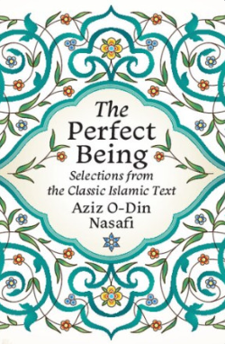 The perfect being : selections from the classic Islamic text